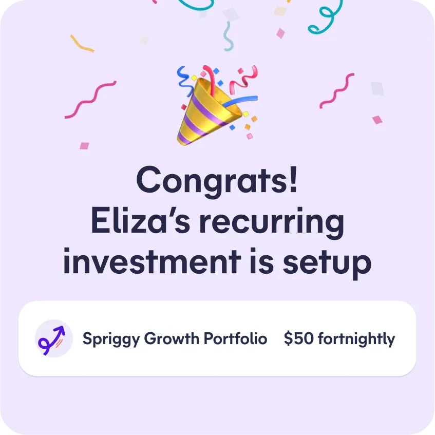 Spriggy app confirmation screen: congrats, Eliza's recurring investment is set up, $50 fortnightly into the Spriggy Growth Portfolio